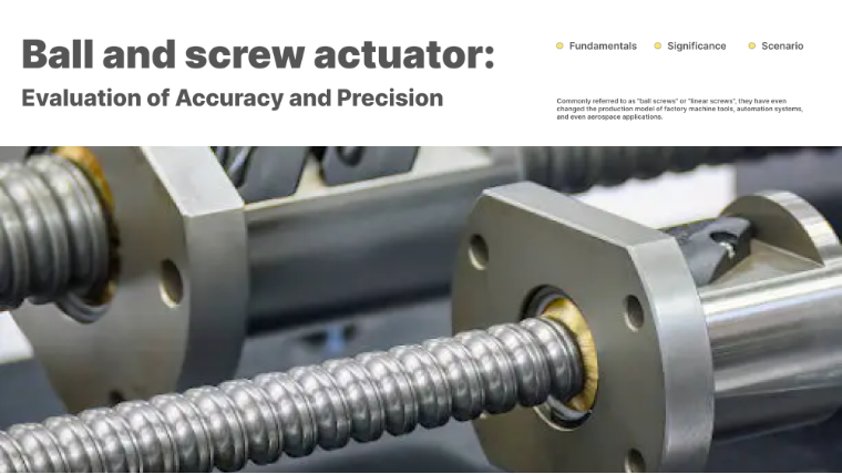 Ball and Screw Actuator: Evaluation of Accuracy and Precision