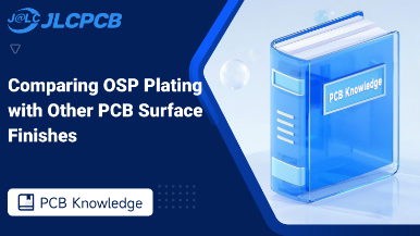 Comparing OSP Plating with Other PCB Surface Finishes