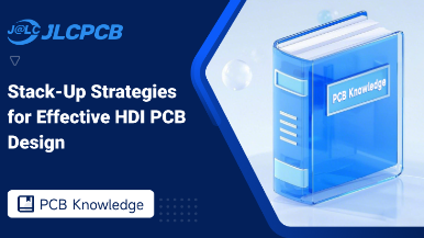 Stack-Up Strategies for Effective HDI PCB Design