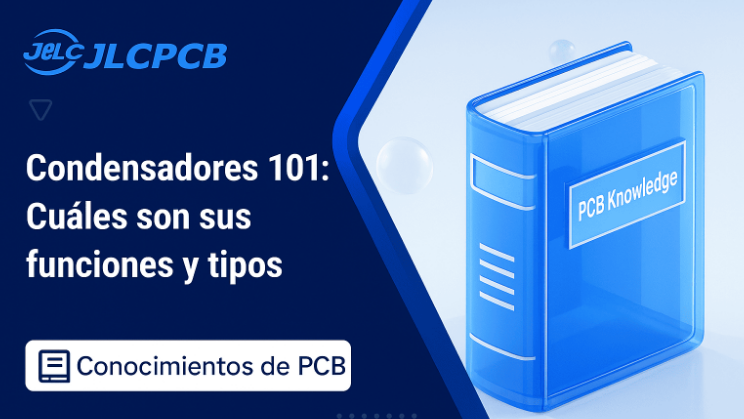 Condensadores 101: Cuales son sus funciones y tipos