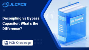 Decoupling vs Bypass Capacitor: Key Differences and Applications | JLCPCB
