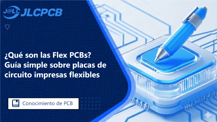 ¿Qué son las Flex PCBs? Guía simple sobre placas de circuito impresas flexibles